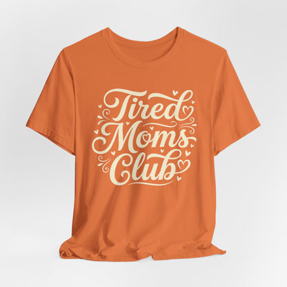 Tired Moms Club Tee — Funny Mother's Day Shirt for Sleep-Deprived Moms
