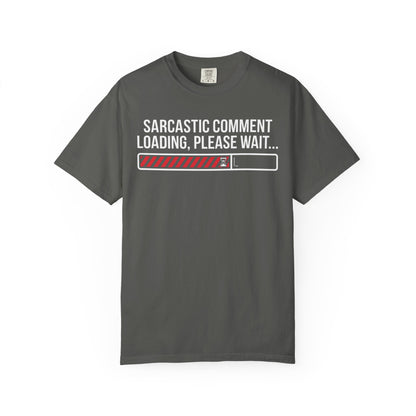 Sarcastic Comment Loading Tee