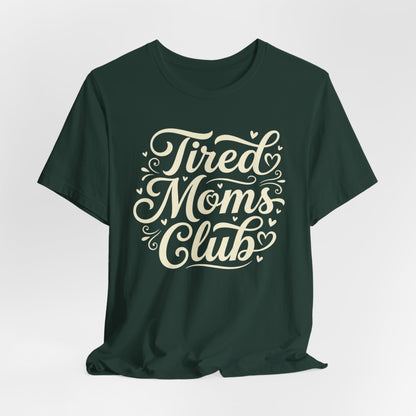 Tired Moms Club Tee — Funny Mother's Day Shirt for Sleep-Deprived Moms
