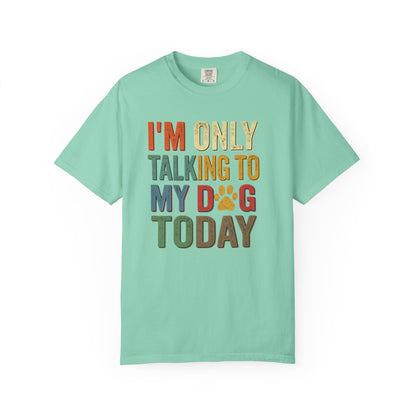 I'm Only Talking To My Dog Today Tee — Dog Lover Graphic Tee