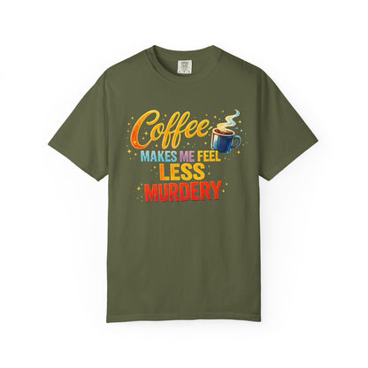 Coffee Makes Me Feel Less Murdery Tee
