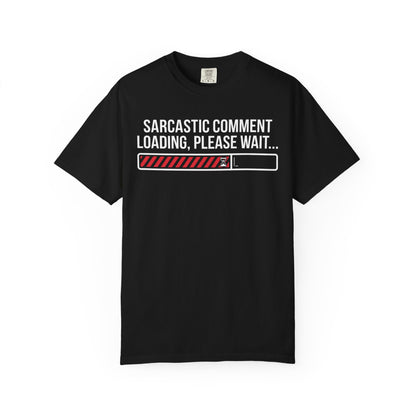 Sarcastic Comment Loading Tee