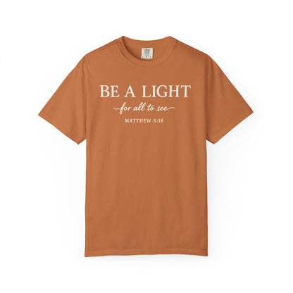 Be a Light Tee — Matthew 5:16 Inspirational Christian Tee