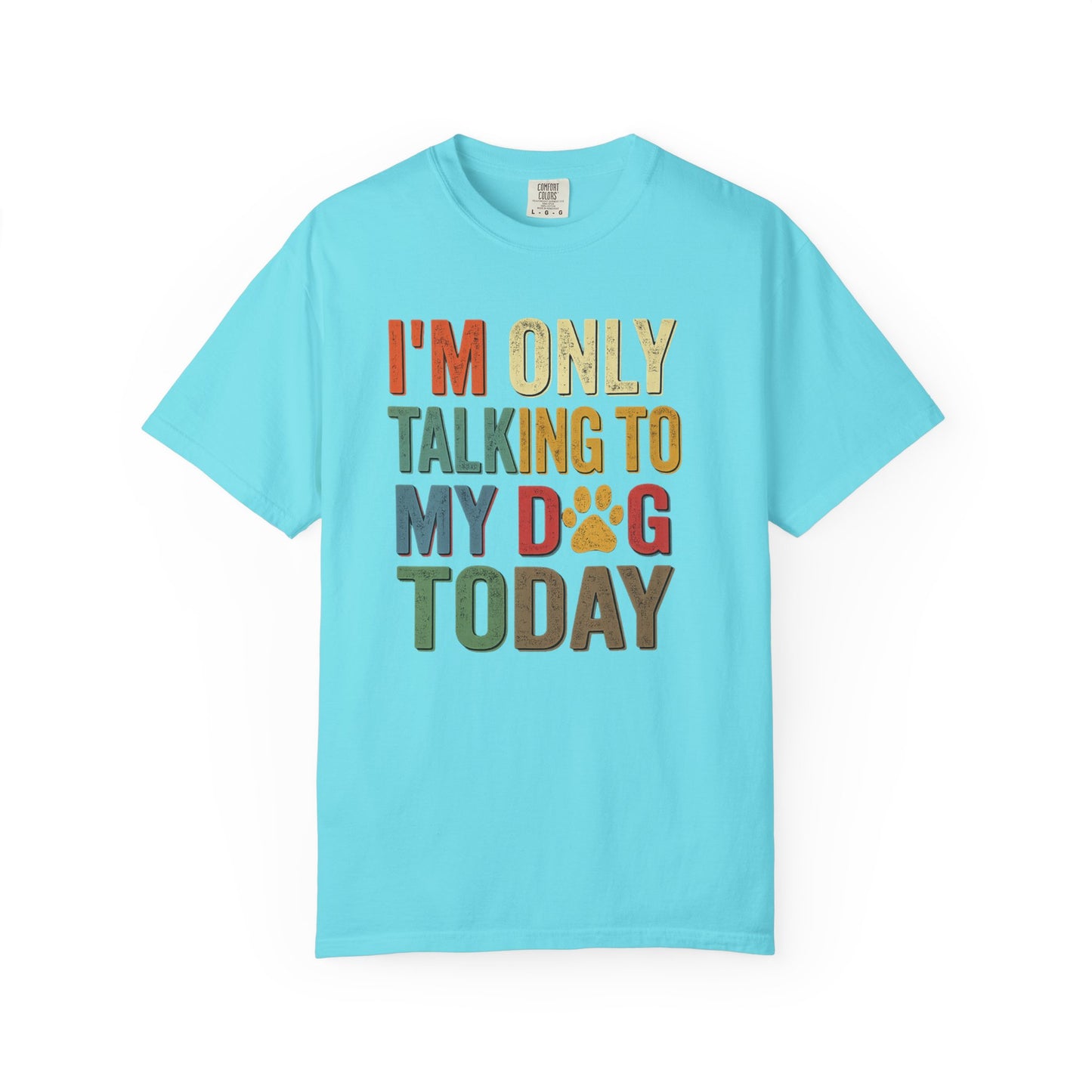 I'm Only Talking To My Dog Today Tee — Dog Lover Graphic Tee