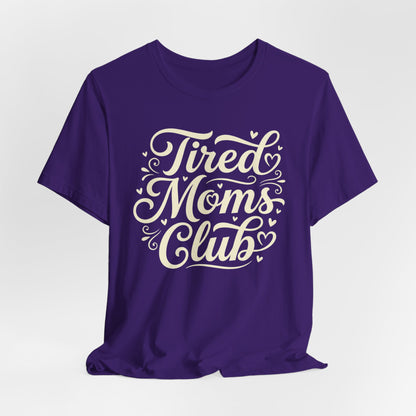 Tired Moms Club Tee — Funny Mother's Day Shirt for Sleep-Deprived Moms
