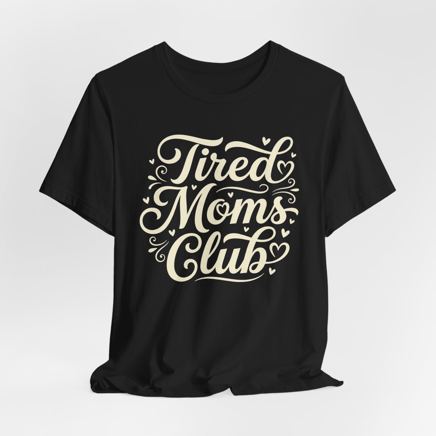 Tired Moms Club Tee — Funny Mother's Day Shirt for Sleep-Deprived Moms