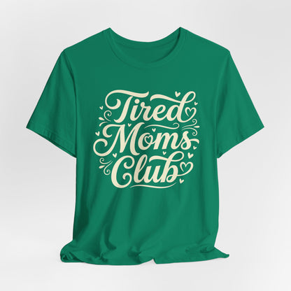 Tired Moms Club Tee — Funny Mother's Day Shirt for Sleep-Deprived Moms