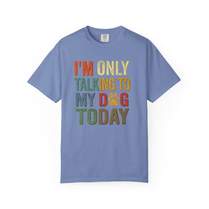 I'm Only Talking To My Dog Today Tee — Dog Lover Graphic Tee
