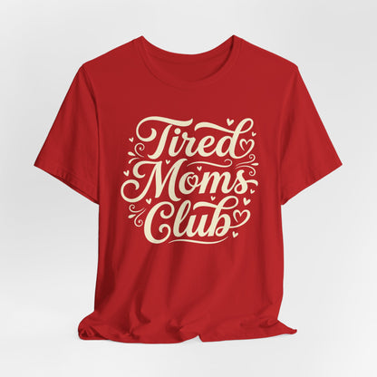 Tired Moms Club Tee — Funny Mother's Day Shirt for Sleep-Deprived Moms