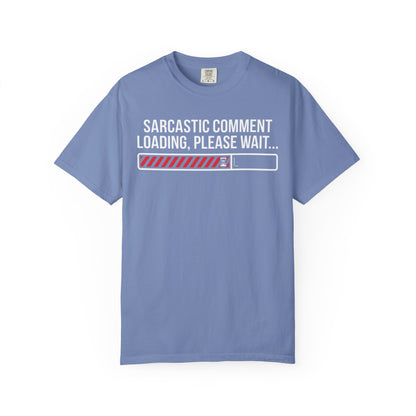 Sarcastic Comment Loading Tee