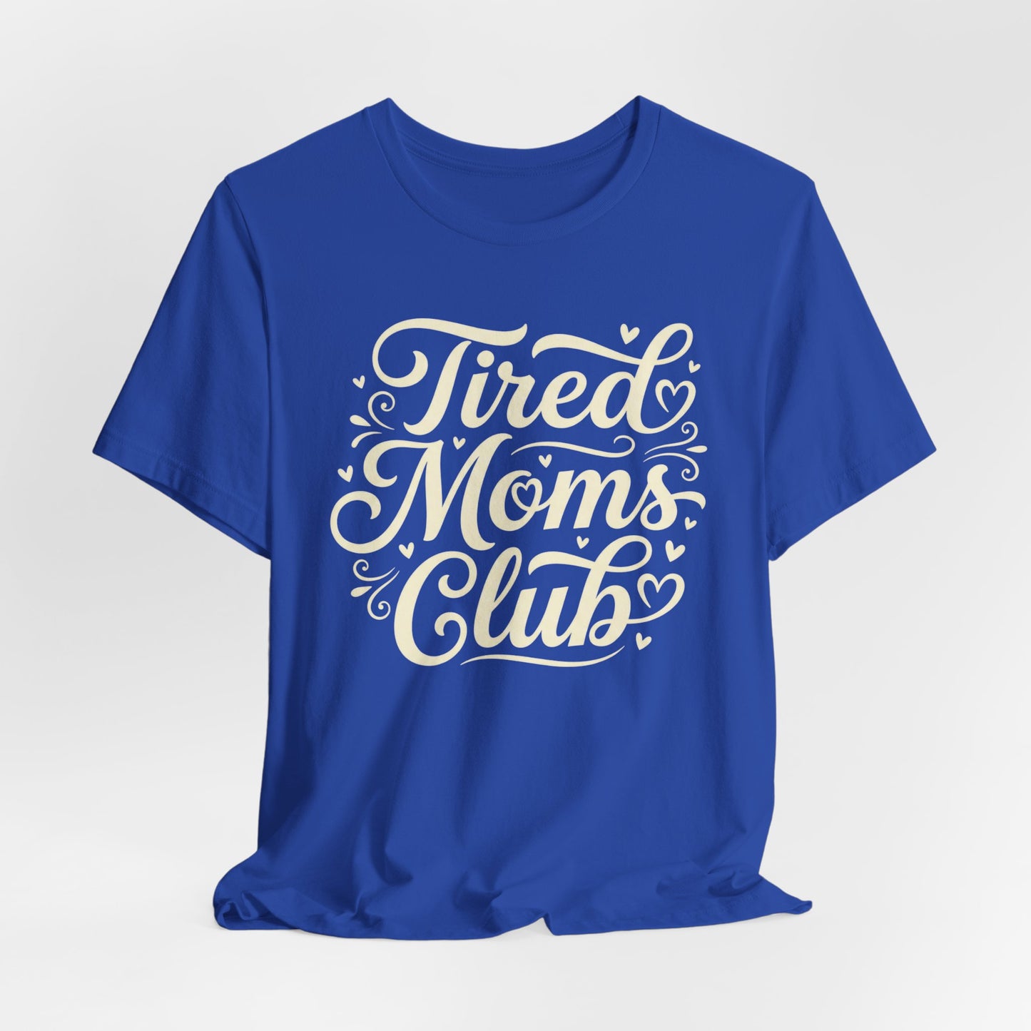 Tired Moms Club Tee — Funny Mother's Day Shirt for Sleep-Deprived Moms