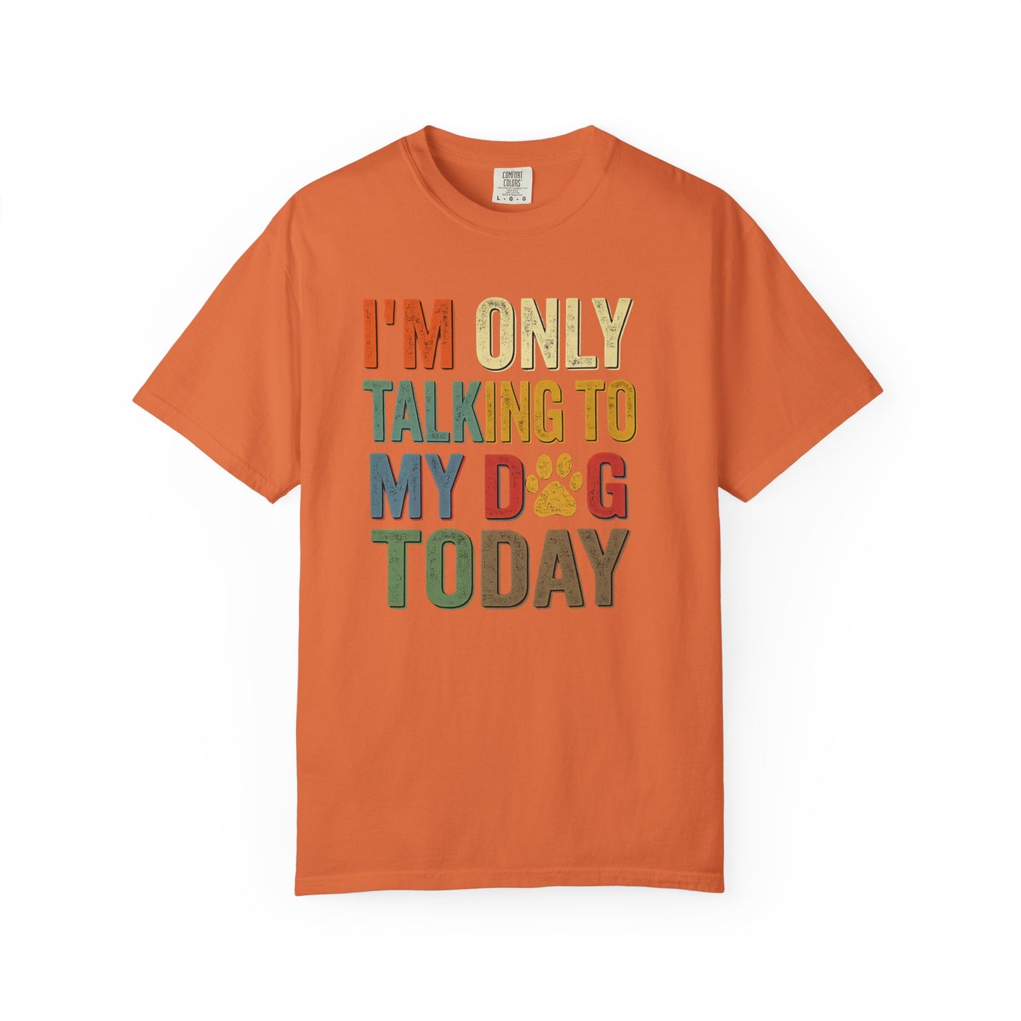 I'm Only Talking To My Dog Today Tee — Dog Lover Graphic Tee