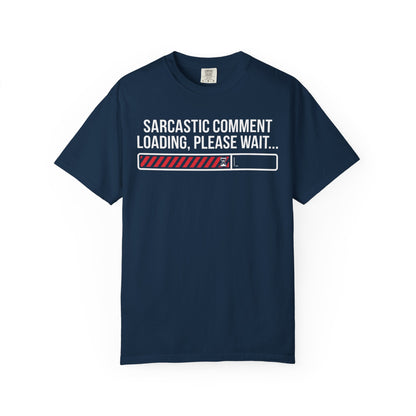 Sarcastic Comment Loading Tee