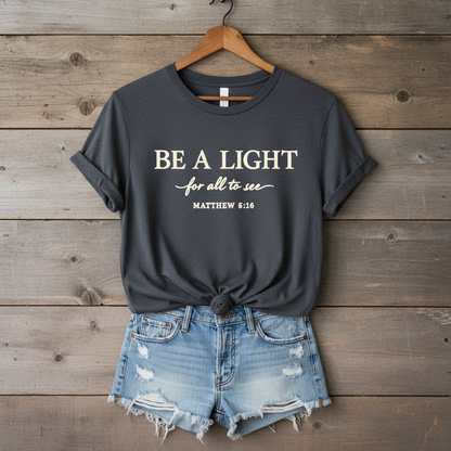 Be a Light Tee — Matthew 5:16 Inspirational Christian Tee